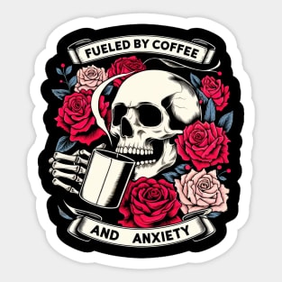 "Fueled by Coffee and Anxiety" Skull and Roses Sticker